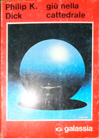 Philip K. Dick Galactic Pot-Healer cover GIU NELLA CATTEDRALE